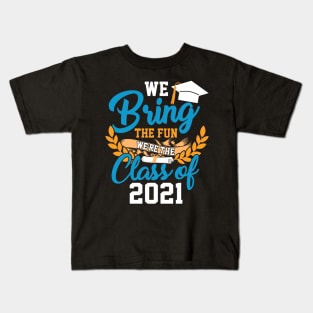 We Bring The Fun Class of 2021 Kids T-Shirt